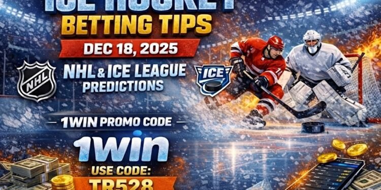 🏒 Ice Hockey Betting Tips & Predictions (Dec 18, 2025) – NHL & ICE League | 1Win 500% Bonus